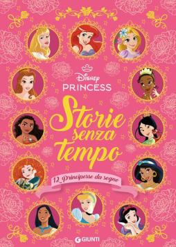 Storie Senza Tempo. 12 Principesse Da Sogno. Disney Princess. Ediz. A Colori di Disney Walt - libri Storie Senza Tempo. 12 Principesse Da Sogno. Disney Princess. Ediz. A Colori di Disney Walt - libri