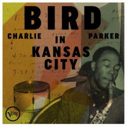 Bird In Kansas City di Charlie Parker - CD