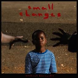 Small_Changes-Michael_Kiwanuka Small_Changes-Michael_Kiwanuka