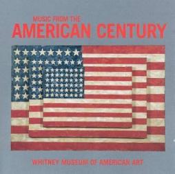 Music From The American Century di Whitney Museum Of American Art - CD