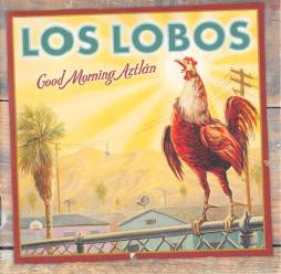 Good Morning Aztlán di Los Lobos - CD