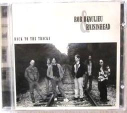 Back To The Tracks di Rob Beaulieu & Raisinhead - CD