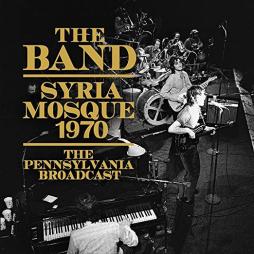 Syria Mosque 1970: The Pennsylvania Broadcast di The Band - CD