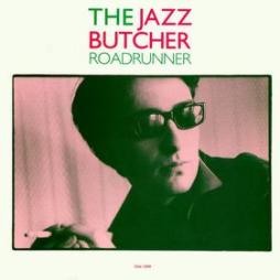 Roadrunner di The Jazz Butcher - ep