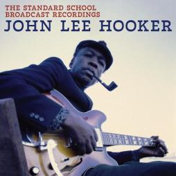 The Standard School Broadcast Recordings di John Lee Hooker - LP