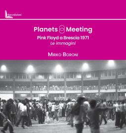 Planets_Meeting._Pink_Floyd_A_Brescia_1971._Le_Immagini_-Boroni_Mirko