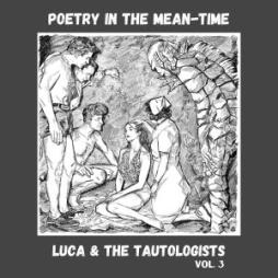 Poetry In The Mean-Time di Luca & The Tautologists - LP