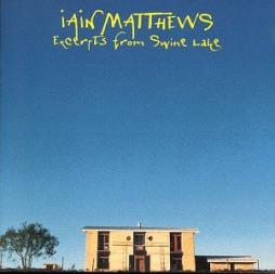 Excerpts From Swine Lake di Iain Matthews - CD