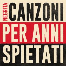 Canzoni_Per_Anni_Spietati-Negrita