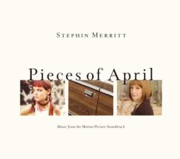 Pieces Of April - Music From The Motion Picture Soundtrack di Stephin Merritt - CD