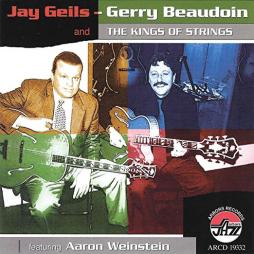 Jay Geils - Gerry Beaudoin And The Kings Of Strings Featuring Aaron Weinstein di J. Geils - Gerry Beaudoin And The Kings Of String, The Featuring Aaron Weinstein - CD