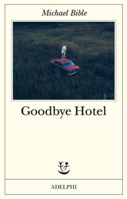 Goodbye Hotel di Bible Michael - libri Goodbye Hotel di Bible Michael - libri