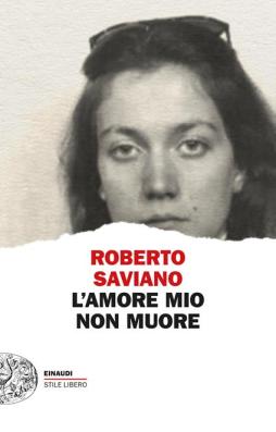 Amore Mio Non Muore, L'  di Saviano Roberto - libri