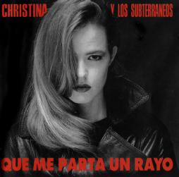 Que Me Parta Un Rayo di Christina Y Los Subterráneos - CD