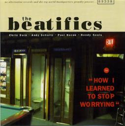 How_I_Learned_To_Stop_Worrying-Beatifics%2C_The How_I_Learned_To_Stop_Worrying-Beatifics%2C_The