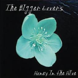 Honey In The Hive di Bigger Lovers, The - CD
