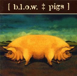 Pigs di B.L.O.W. - CD