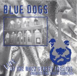 Live At The Dock Street Theatre di Blue Dogs - CD/DVD