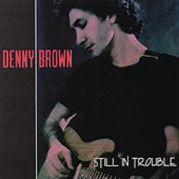 Still In Trouble di Denny Brown (2) - CD Still In Trouble di Denny Brown (2) - CD