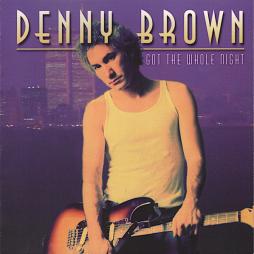 Got The Whole Night di Denny Brown (2) - CD