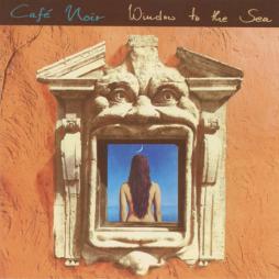 Window To The Sea di Cafe Noir (2) - CD