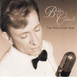 Come Rain Or Come Shine di Bobby Caldwell - CD