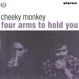 Four Arms To Hold You di Cheeky Monkey (3) - CD
