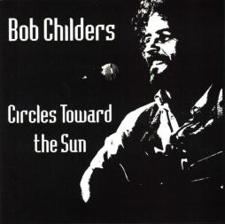 Circles_Toward_The_Sun-Bob_Childers Circles_Toward_The_Sun-Bob_Childers