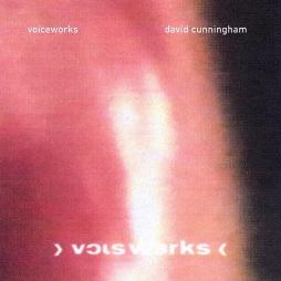 Voiceworks di David Cunningham - CD