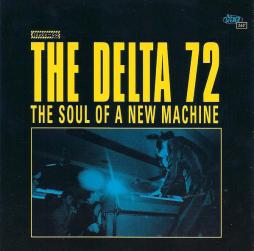 The Soul Of A New Machine di Delta 72, The - CD
