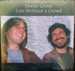 Live Without A Crowd Volume 1 di Dexter Grove - CD