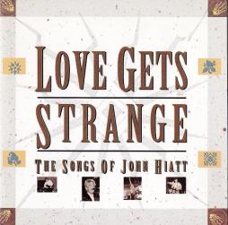 Love_Gets_Strange_%3A_The_Songs_Of_John_Hiatt-Various