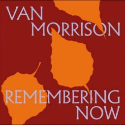 Remembering_Now-Van_Morrison Remembering_Now-Van_Morrison