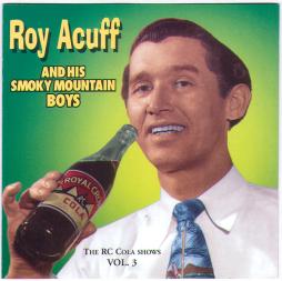 The RC Cola Shows Vol. 3 di Roy Acuff And His Smoky Mountain Boys - CD
