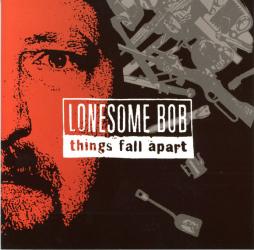 Things Fall Apart di Lonesome Bob - CD