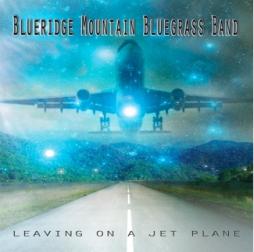 Leaving On A Jet Plane di Blueridge Mountain Bluegrass Band - CD