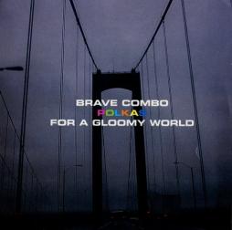 Polkas For A Gloomy World di Brave Combo - CD