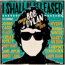 I Shall Be Released - Covers Of Bob Dylan 1963 - 1970 di Bob Dylan - CD