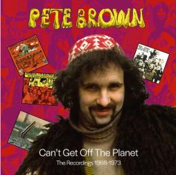 Cant_Get_Off_The_Planet_The_Recordings_1968-1973-Pete_Brown
