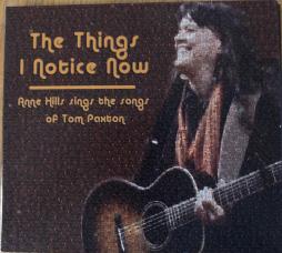 The Things I Notice Now (Subtitle) Anne Hills Sings The Songs Of Tom Paxton di Anne Hills - CD