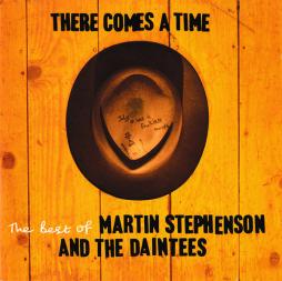 There Comes A Time - The Best Of Martin Stephenson And The Daintees di Martin Stephenson And The Daintees - CD