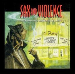 Sax And Violence: Music From The Dark Side Of The Screen di Lanny Meyers - CD