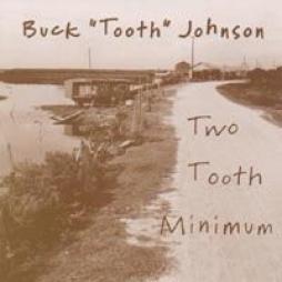 Two Tooth Minimum di Buck "Tooth" Johnson - CD