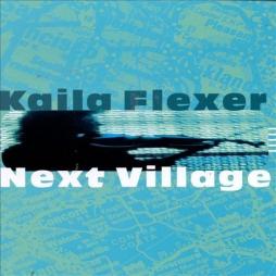 Next Village di Kaila Flexer & Third Ear - CD