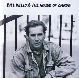 Bill Kelly & The House Of Cards di Bill Kelly & The House Of Cards - CD