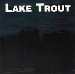 Lake Trout di Lake Trout - CD Lake Trout di Lake Trout - CD