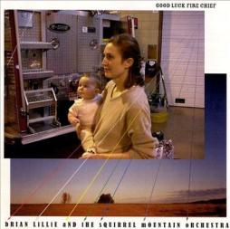 Good Luck Fire Chief di Brian Lillie & The Squirrel Mountain Orchestra - CD