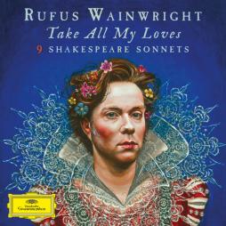 Take All My Loves: 9 Shakespeare Sonnets di Rufus Wainwright - 
