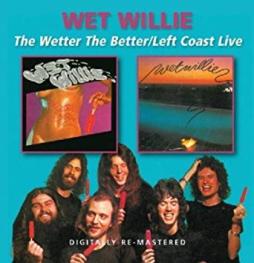 The Wetter The Better/Left Coast Live di Wet Willie