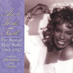 Ain't It The Truth: The Best Of Mary Wells 1964-1982 di Mary Wells - CD